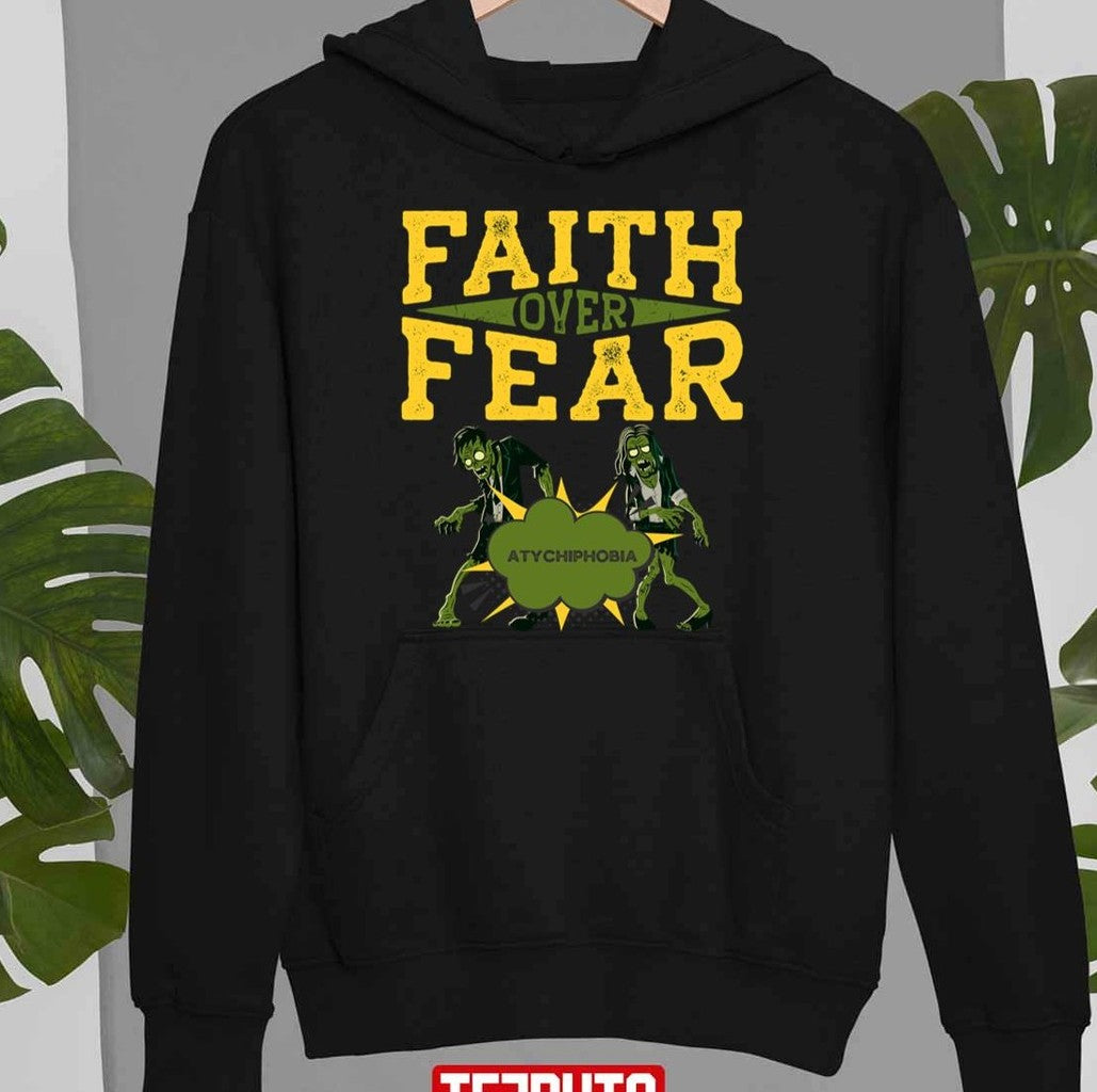 Atychiphobia Faith Over Fear Unisex T-Shirt