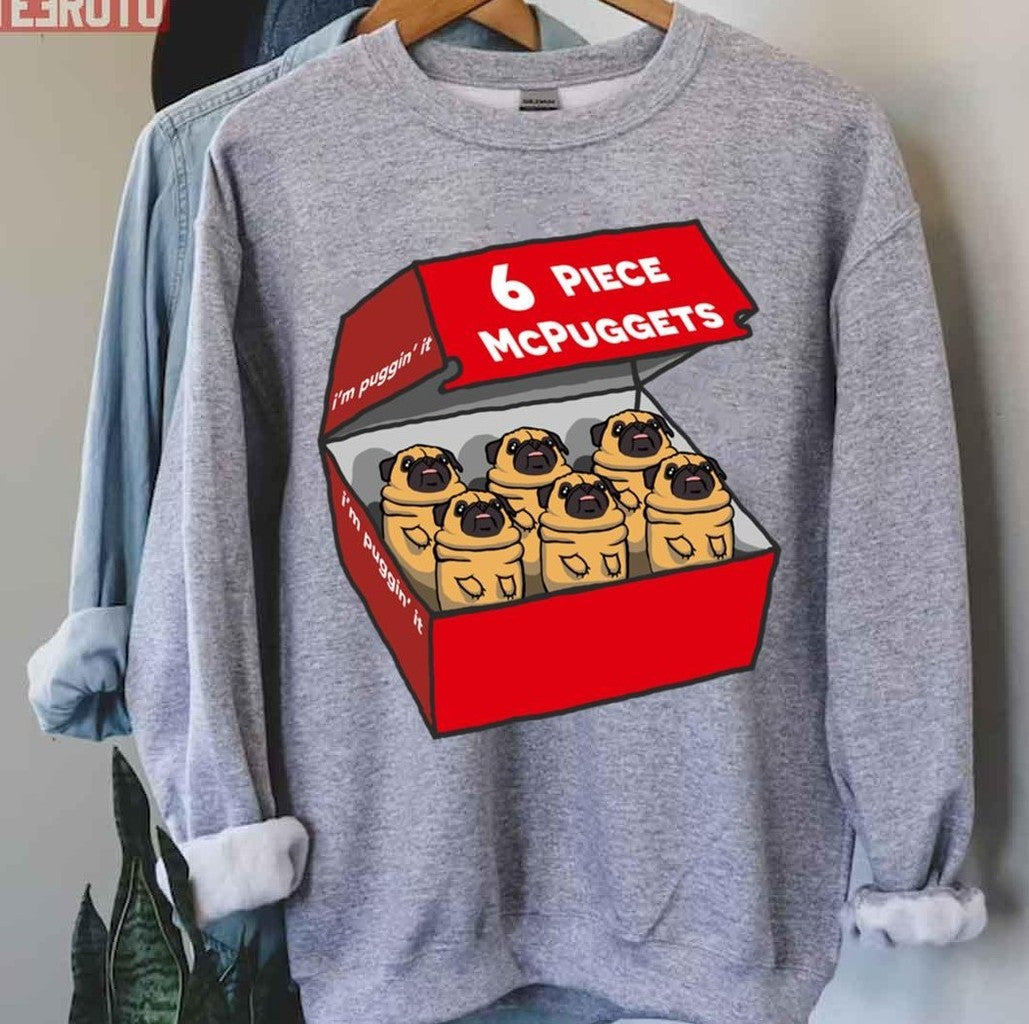 6 Piece Mcpuggets I'm Puggin' It McDonalds Unisex T-shirt