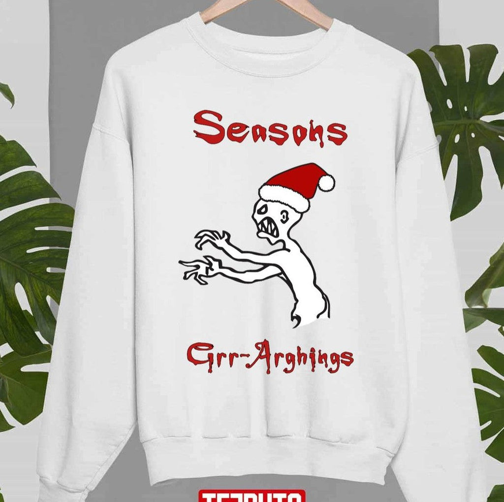 Seasons Grr Arghings Christmas Grr Argh Santa Unisex Sweatshirt