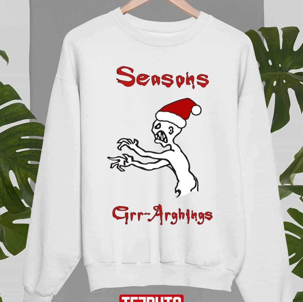 Seasons Grr Arghings Christmas Grr Argh Santa Unisex Sweatshirt