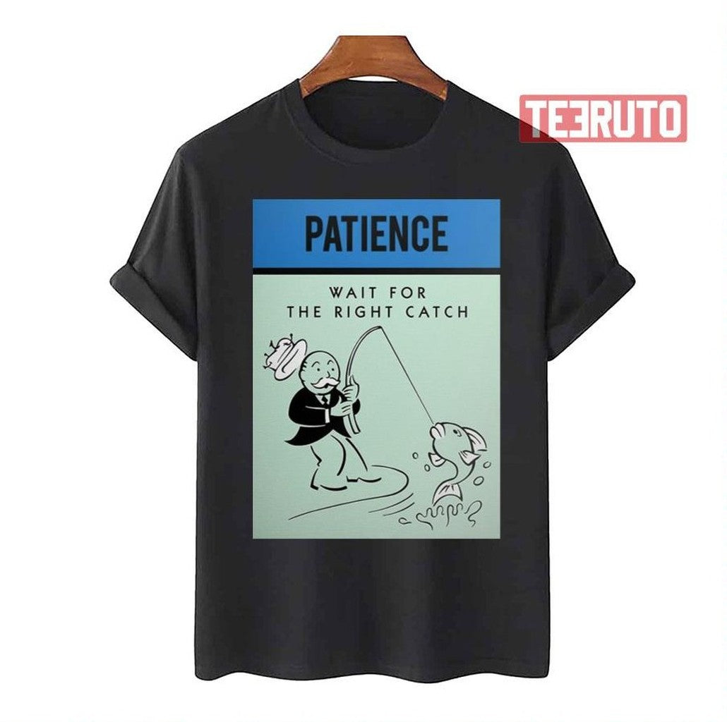 Patience Wait For The Right Catch Unisex T-Shirt