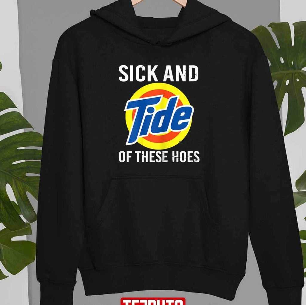 Sick And Tide Of These Hoes Unisex T-Shirt