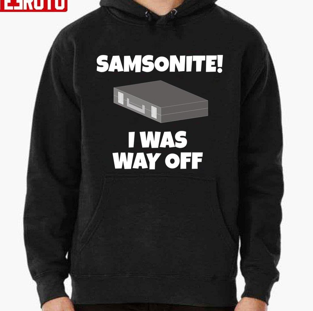 Samsonite I Was Way Off Dumb And Dumber Quote Unisex T-shirt