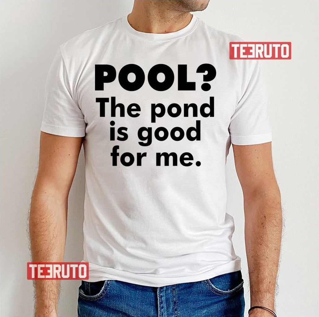 Pool The Pond Is Good For Me Caddyshack Unisex T-Shirt