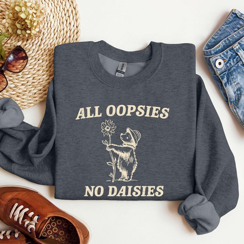 All Oopsies No Daisies, Cute Bear Sweatshirt Casual Comfort Womenswear Comfortable Graphic