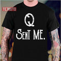 Q Sent Me Donald Trump Unisex T-Shirt