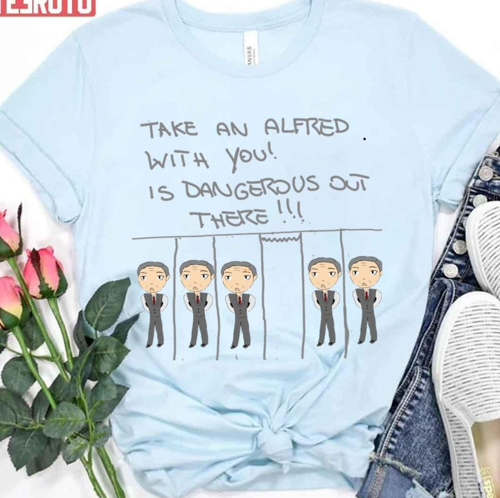 Take An Alfred Is Dangerous Out There Dc Universe Unisex T-Shirt -