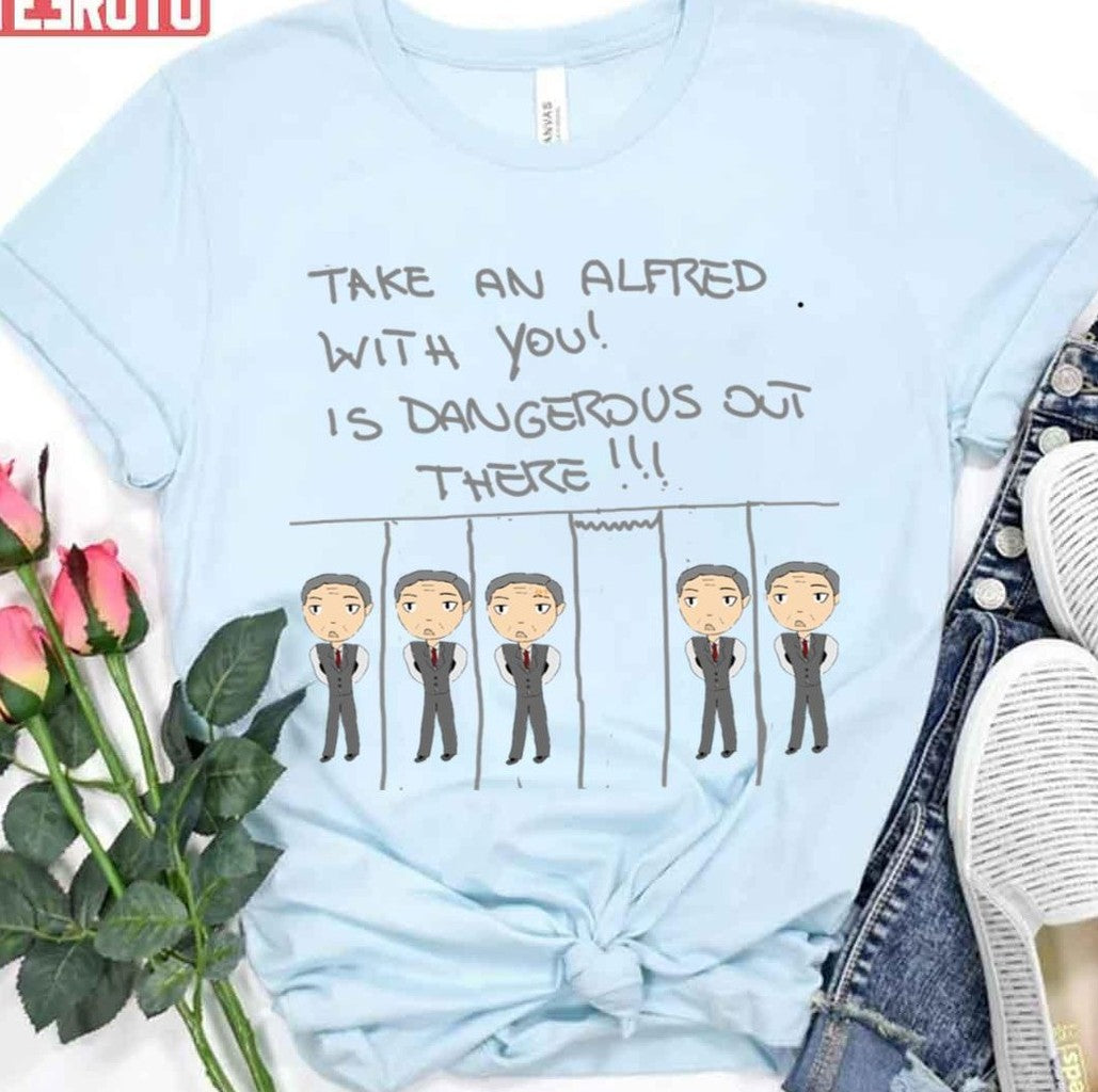 Take An Alfred Is Dangerous Out There Dc Universe Unisex T-Shirt -