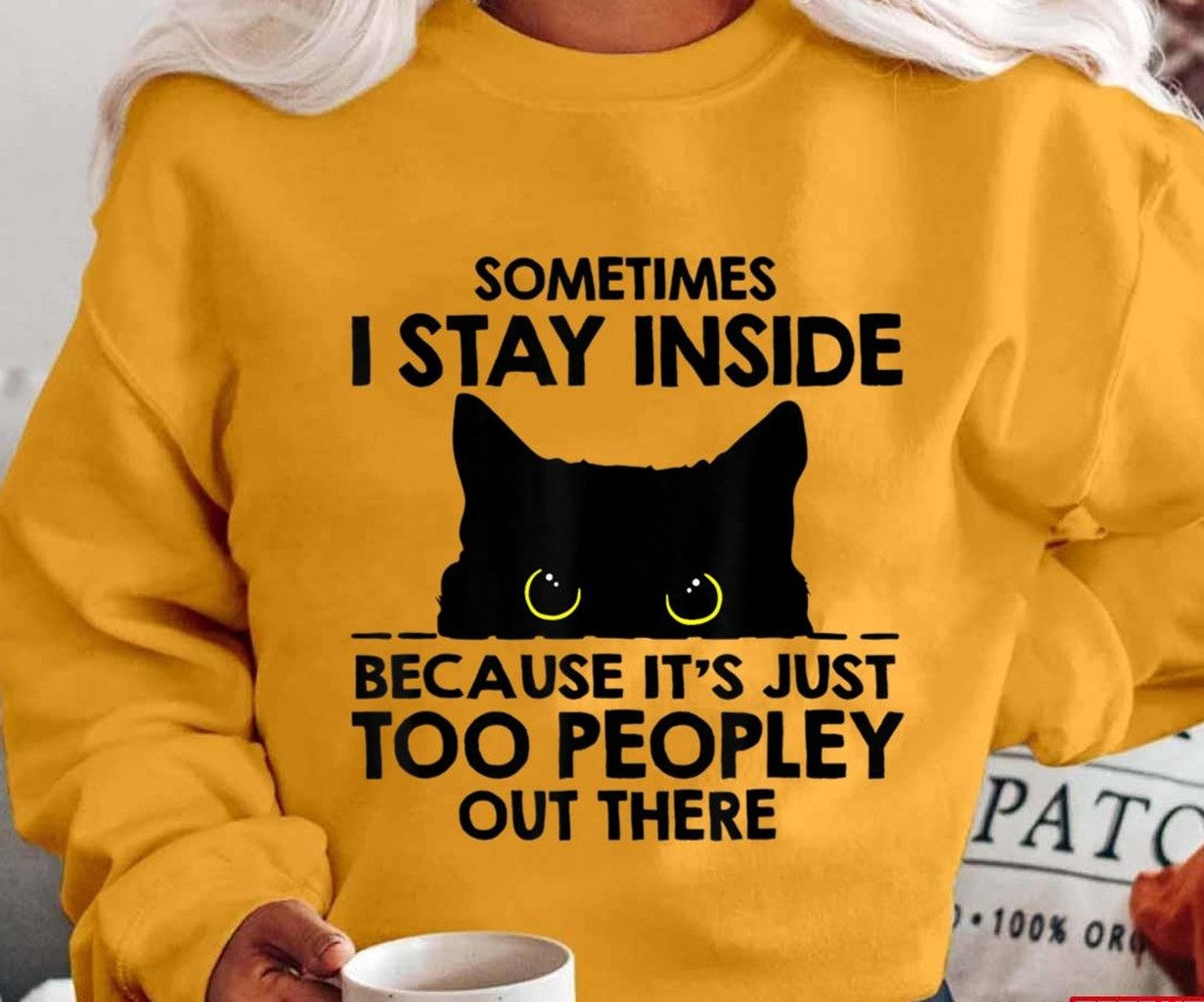 Sometimes I Stay Inside It's Too People Out There Unisex T-shirt