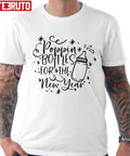 Poppin Bottles For The New Year Funny Quote Unisex T-Shirt