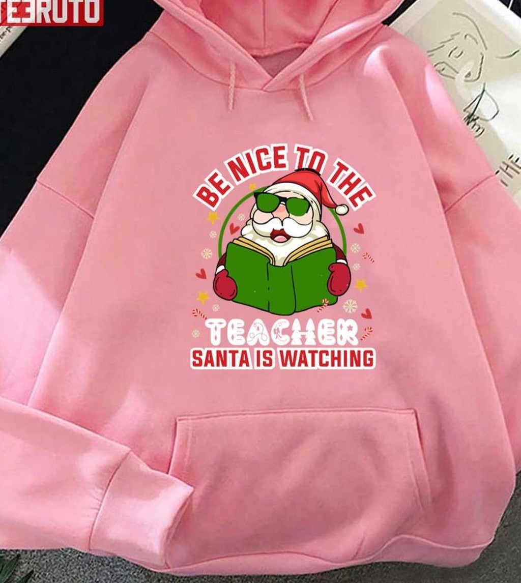 Santa Claus Be Nice To The Teacher Unisex Sweatshirt
