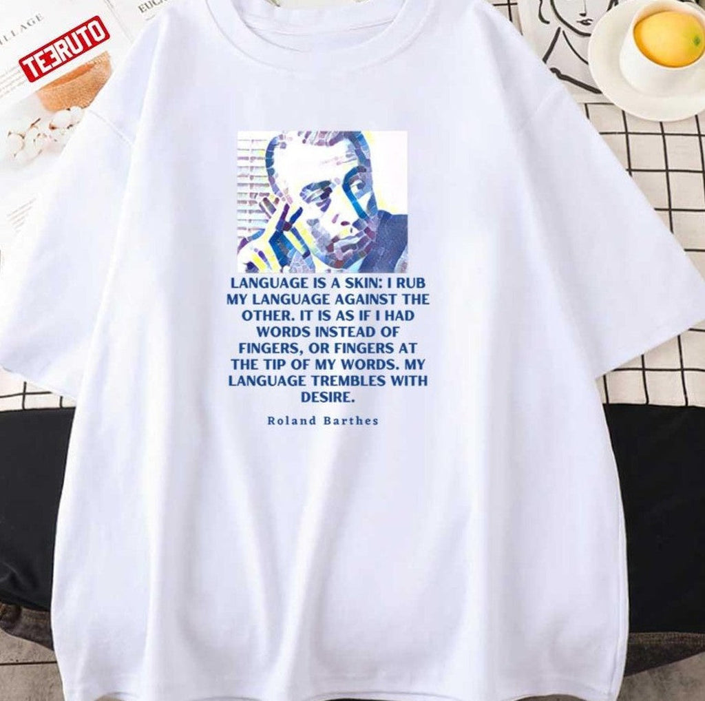Roland Barthes Portrait And Quote Language Is A Skin Unisex T-Shirt