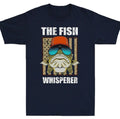 The Fish Whisperer Love Fishing Unisex T-Shirt