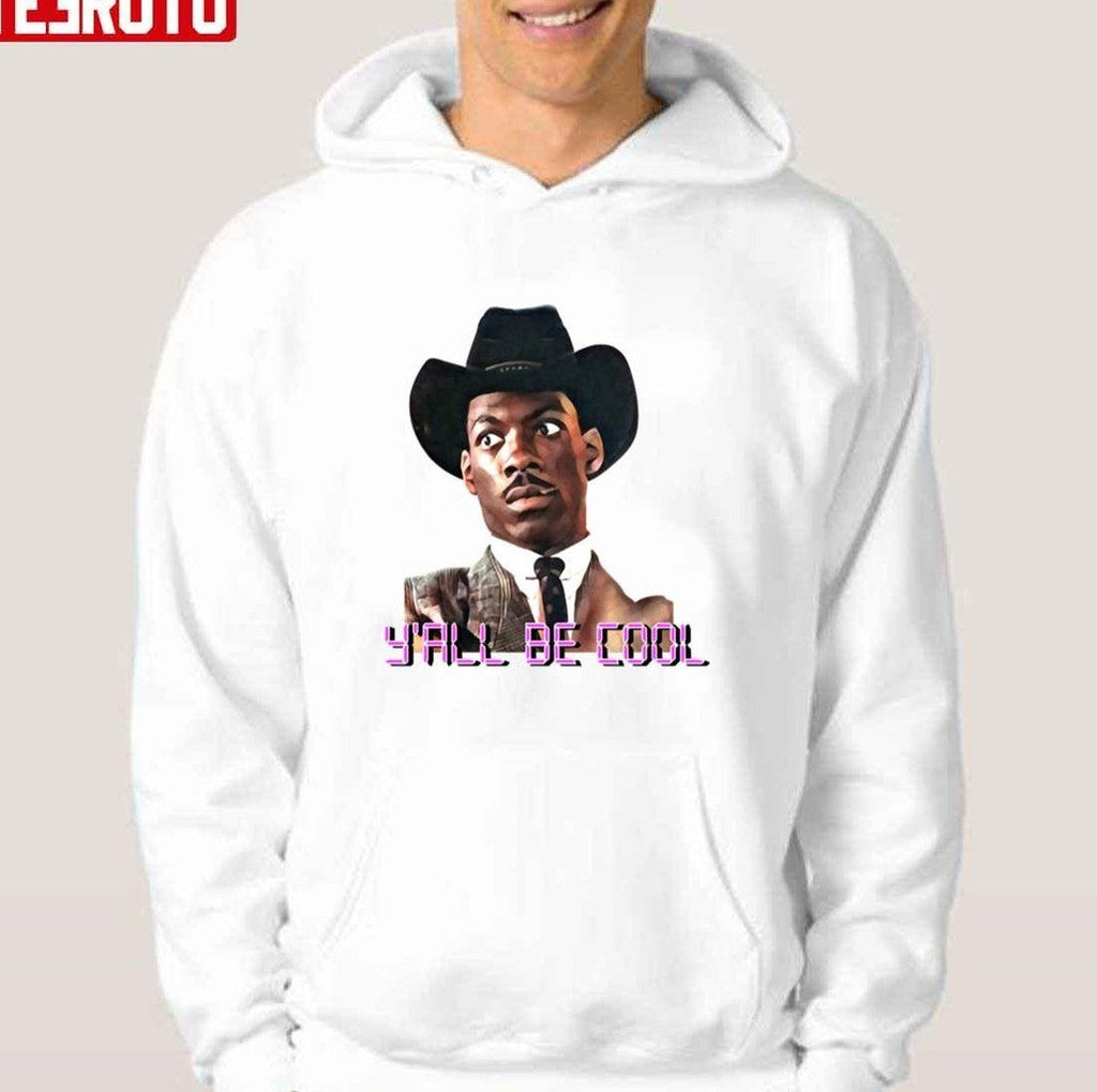 48 Hours Y'all Be Cool Eddie Murphy Unisex T-Shirt