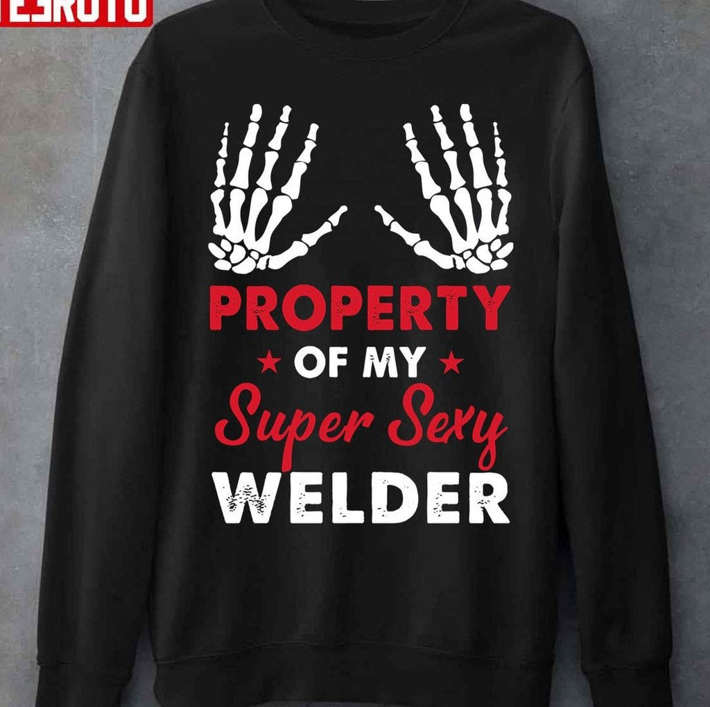 Property Of My Super Sexy Welder Unisex T-Shirt