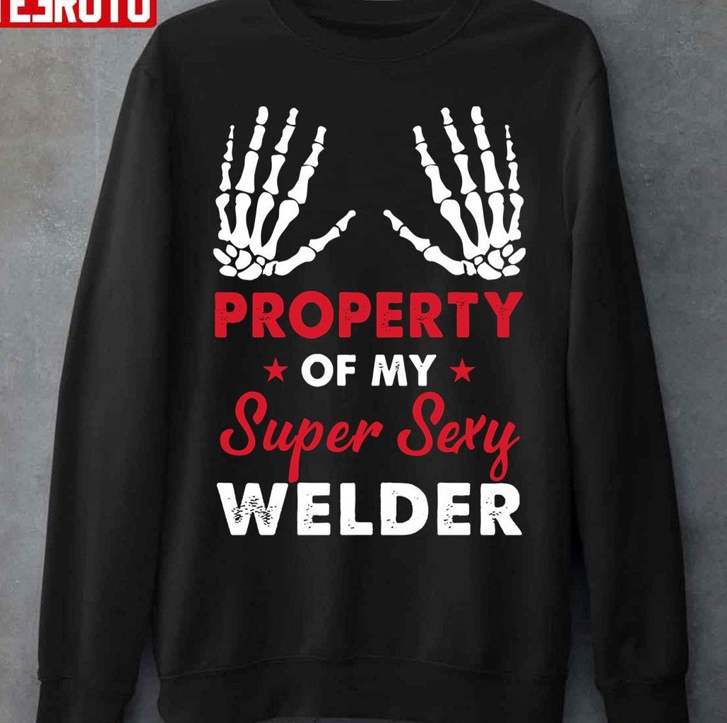 Property Of My Super Sexy Welder Unisex T-Shirt