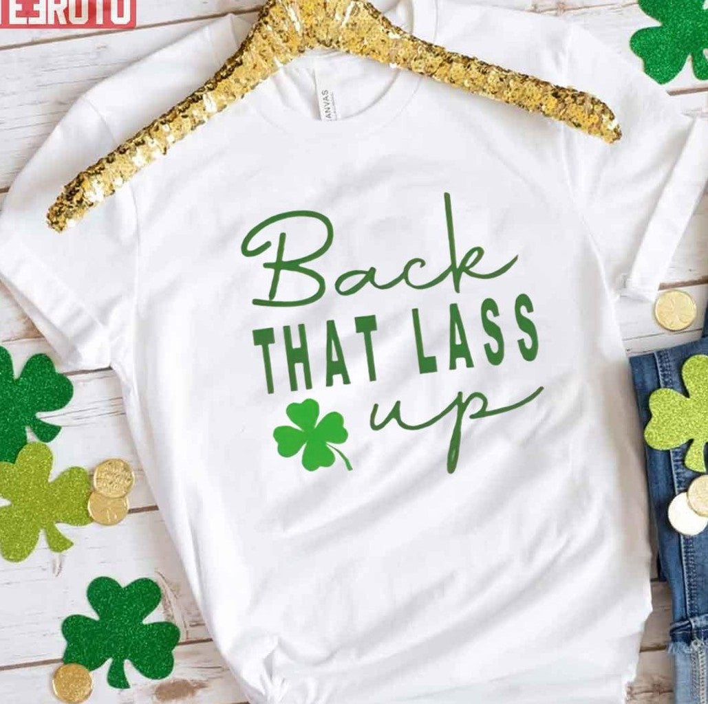 Back That Lass Up Funny St. Patrick's Day Unisex T-Shirt