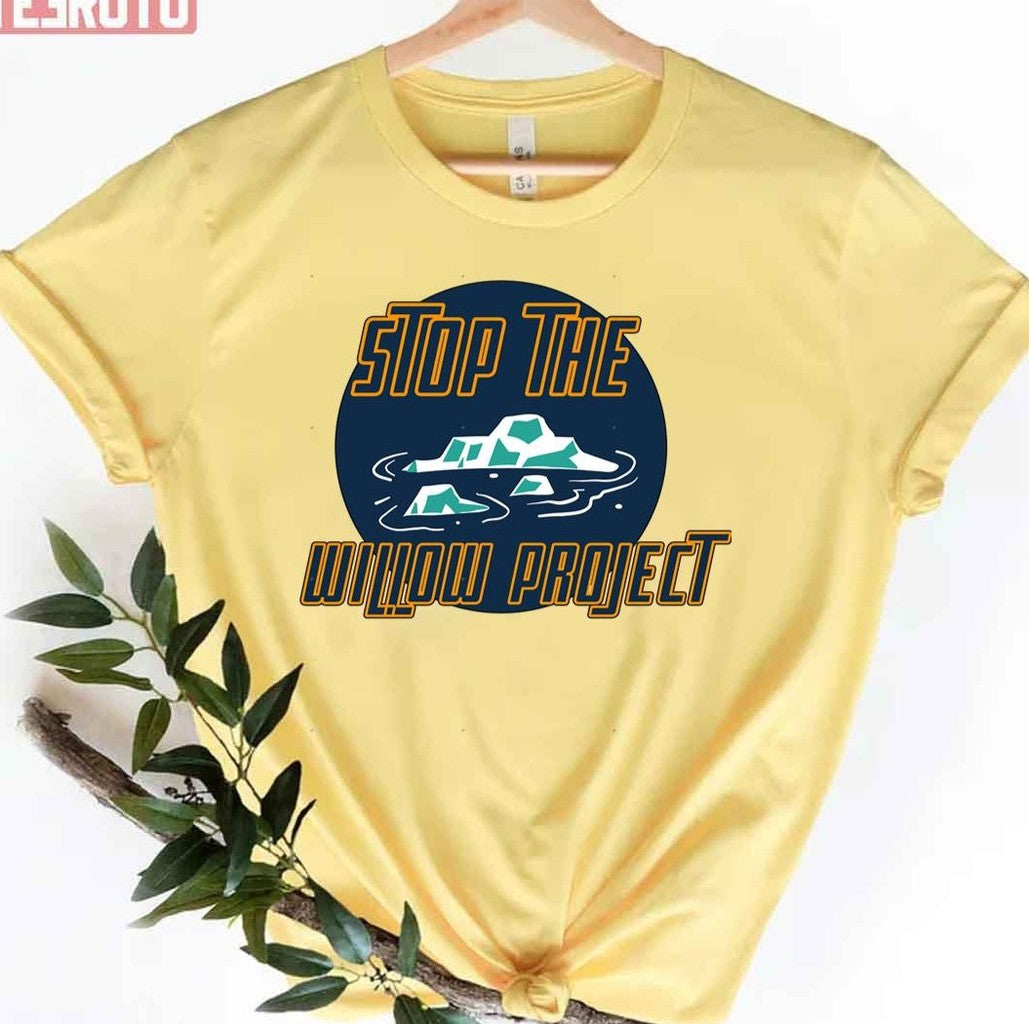 Save The Arctic Stop The Willow Project Unisex T-Shirt