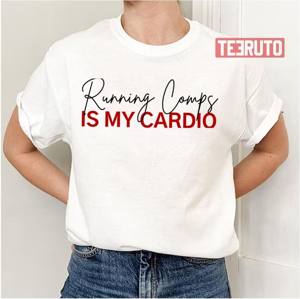 Running Is My Cardio Unisex T-Shirt