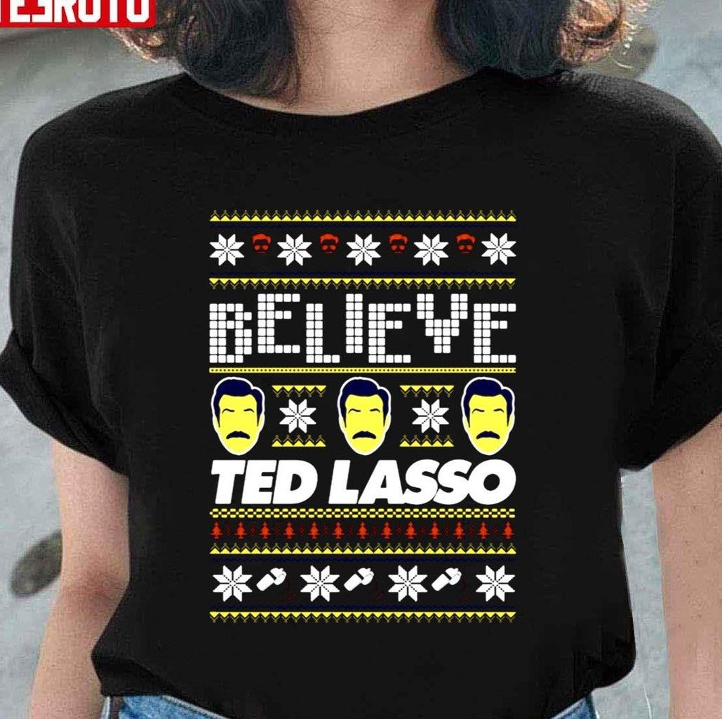 Believe Ted Lasso Ugly Christmas Unisex Sweatshirt
