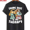 Saving Dogs Is My Therapy Animal Doctor Vet Unisex T-Shirt