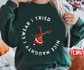 Nice Naughty I Swear I Tried Christmas Elf Unisex Sweatshirt