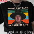 Mongo Only Pawn In Game Of Life 80s Movie Unisex T-Shirt