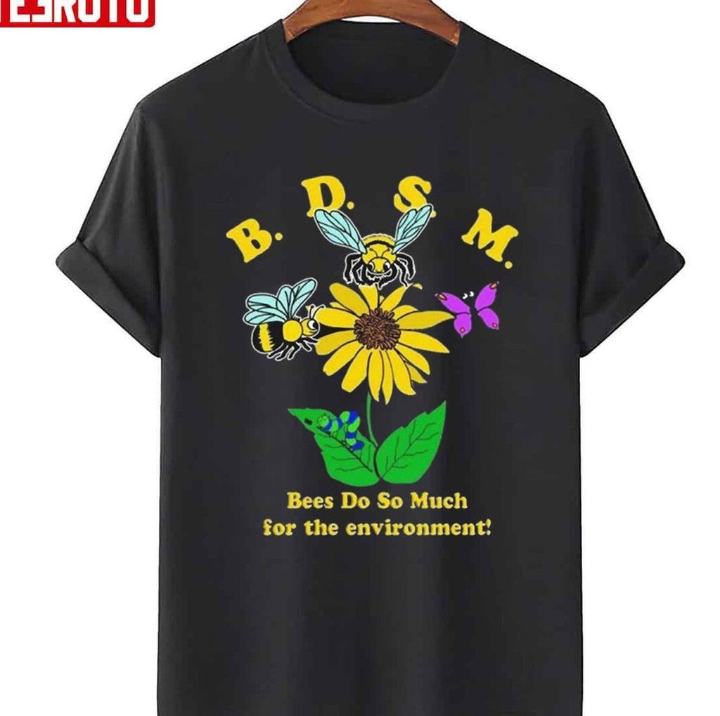 Bees Do So Much For The Environment Unisex T-Shirt