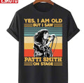 Retro Yes I'm Old But I Saw Patti Smith On Stage Unisex T-Shirt