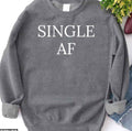 Single Af Funny Valentine's Day Unisex Sweatshirt