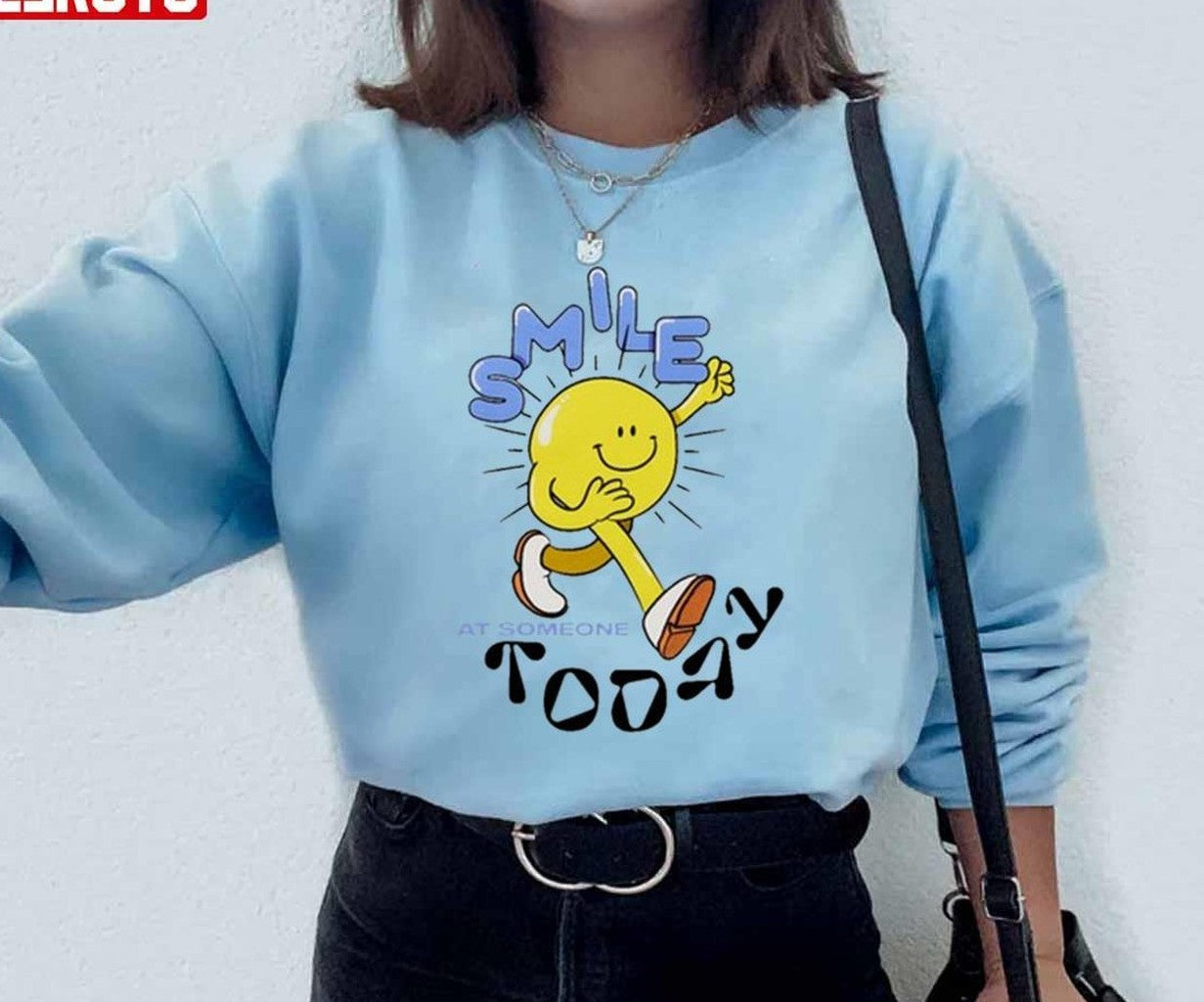 Smile At Someone Today Unisex Sweatshirt