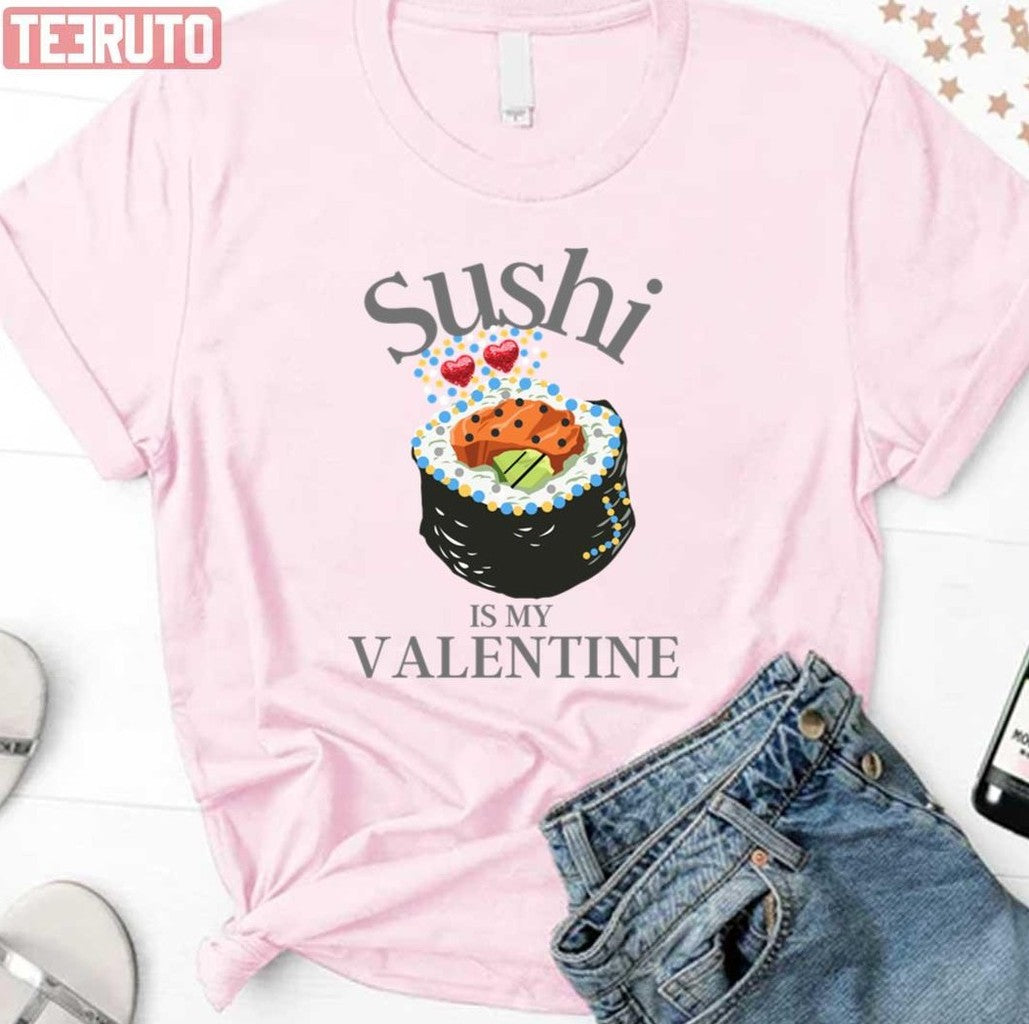 Quote Sushi Is My Valentine Unisex Sweatshirt