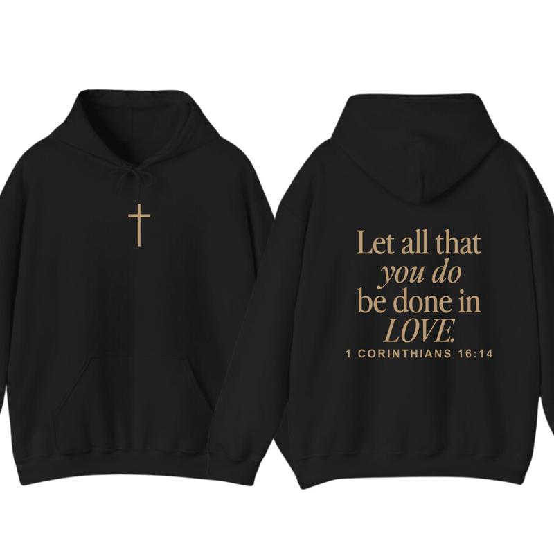 Let All That You Do Be Done In Love Hoodie, Christianity Religious Sweatshirt Gift, Christian Merch For Her Menswear