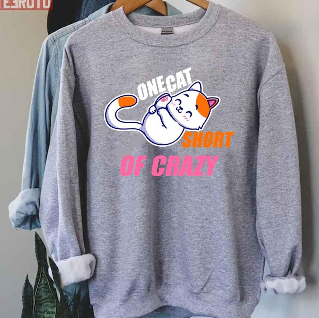 One Cat Short Of Crazy Unisex Sweatshirt