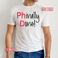 Phinally Done Word Art Text Design Phd Graduates Unisex T-Shirt