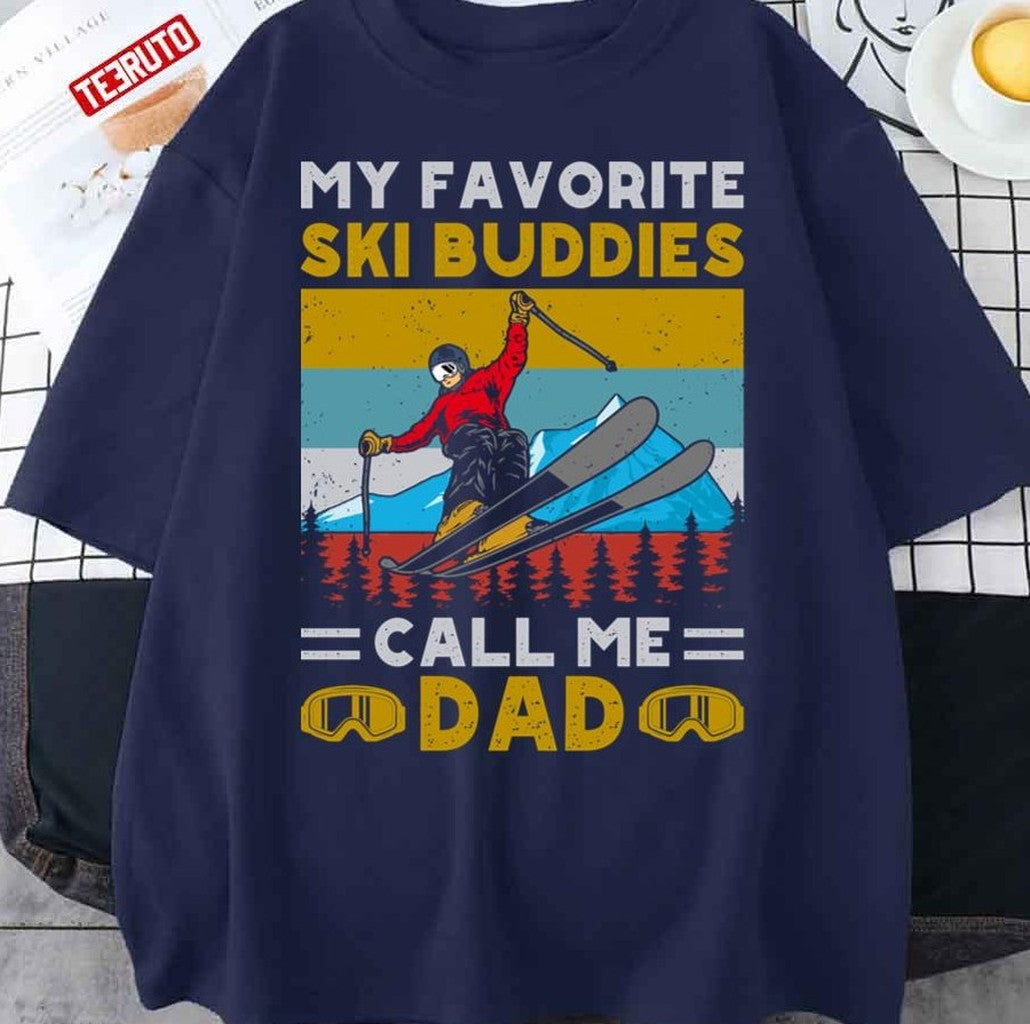 My Favorite Ski Buddies Call Me Dad Ski Dad Fatherâ€™s Day Unisex T-Shirt