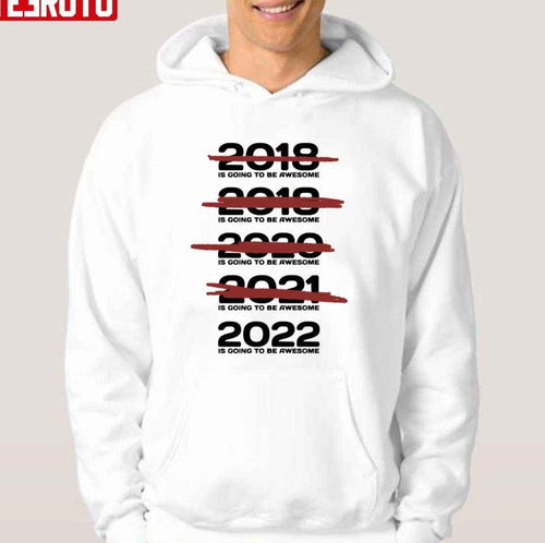 2022 Is Going To Be Awesome Unisex T-Shirt