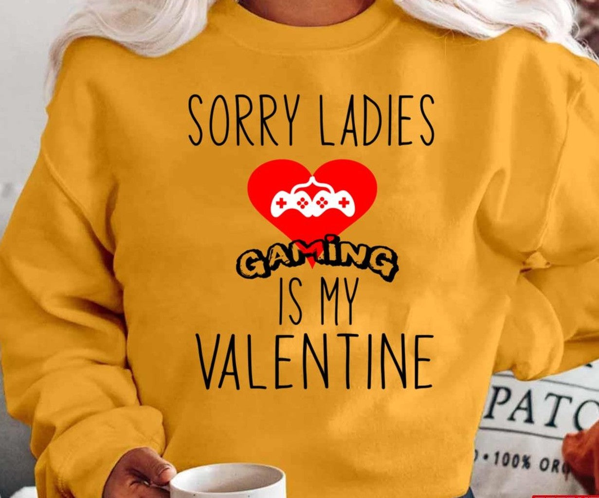 Sorry Ladies Gaming Is My Valentine Unisex T-Shirt