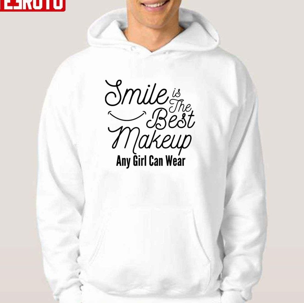 Smile Is The Best Makeup Any Girl Can Wear Unisex T-Shirt