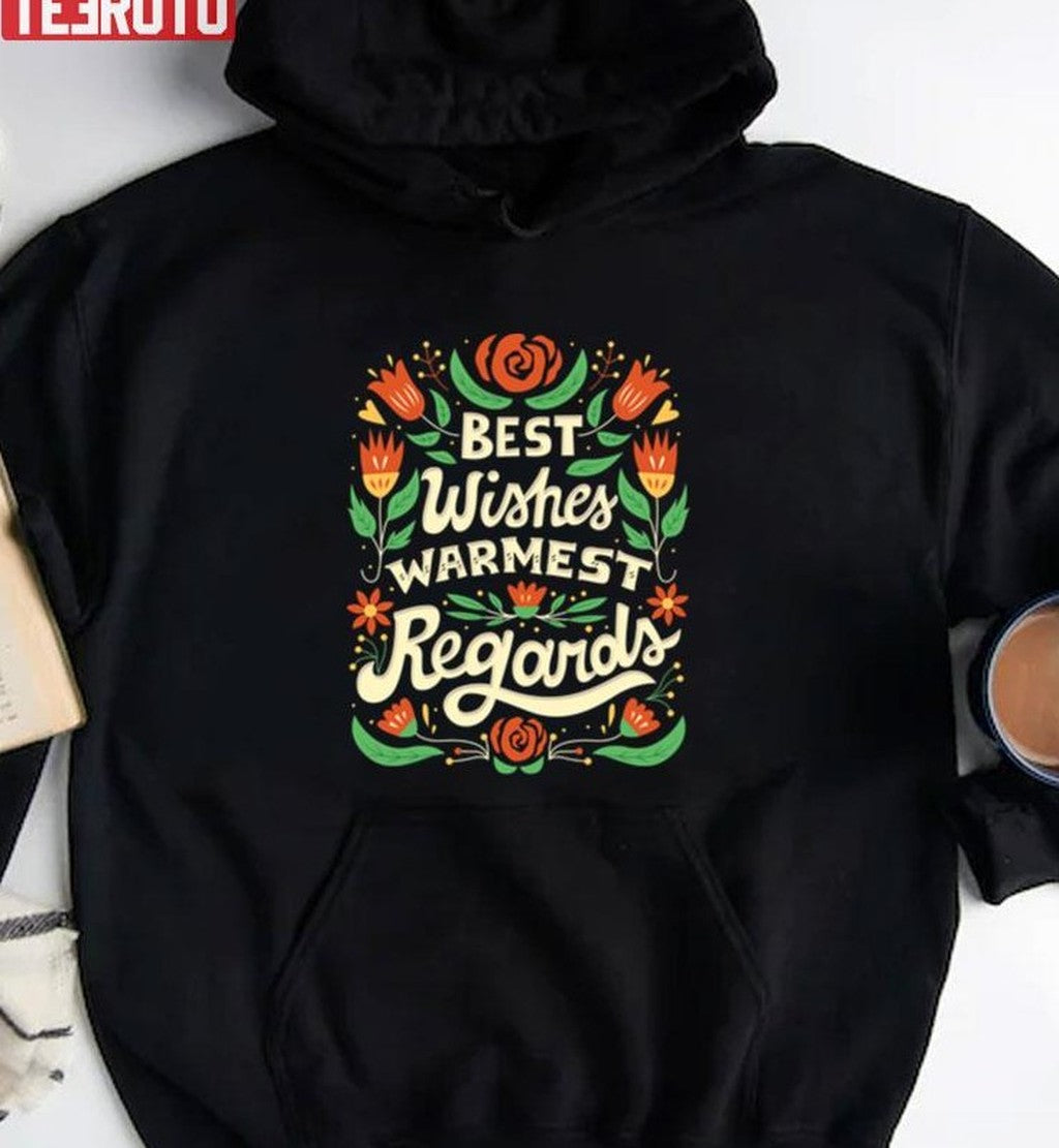 Best Wishes Warmest Regards Unisex Sweatshirt