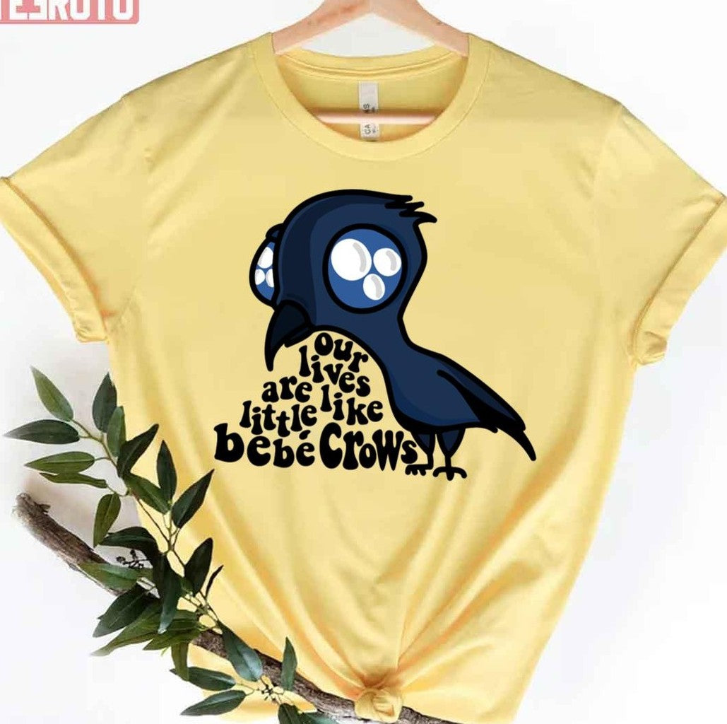 Our Lives Are Like Little BebÃ© Crows Schitts Creek Unisex T-Shirt