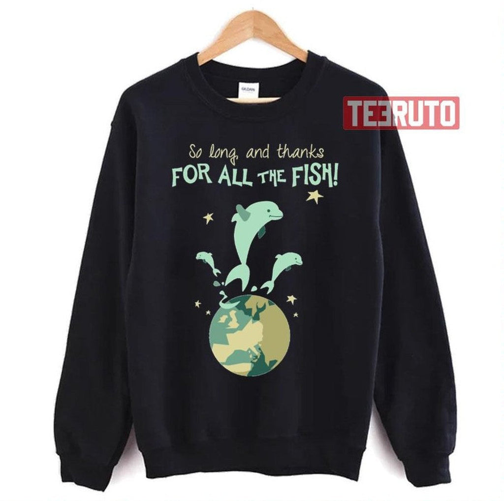 So Long And Thanks For All The Fish Dolphin Unisex Sweatshirt
