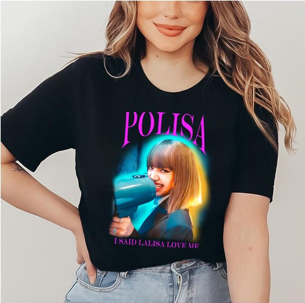 Polisa Blackpink I Said Lalisa Love Me Unisex T-Shirt