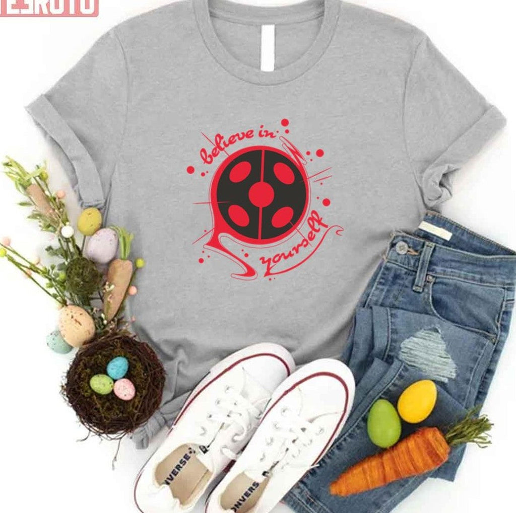 Believe In Yourself Miraculous Ladybug Unisex T-Shirt