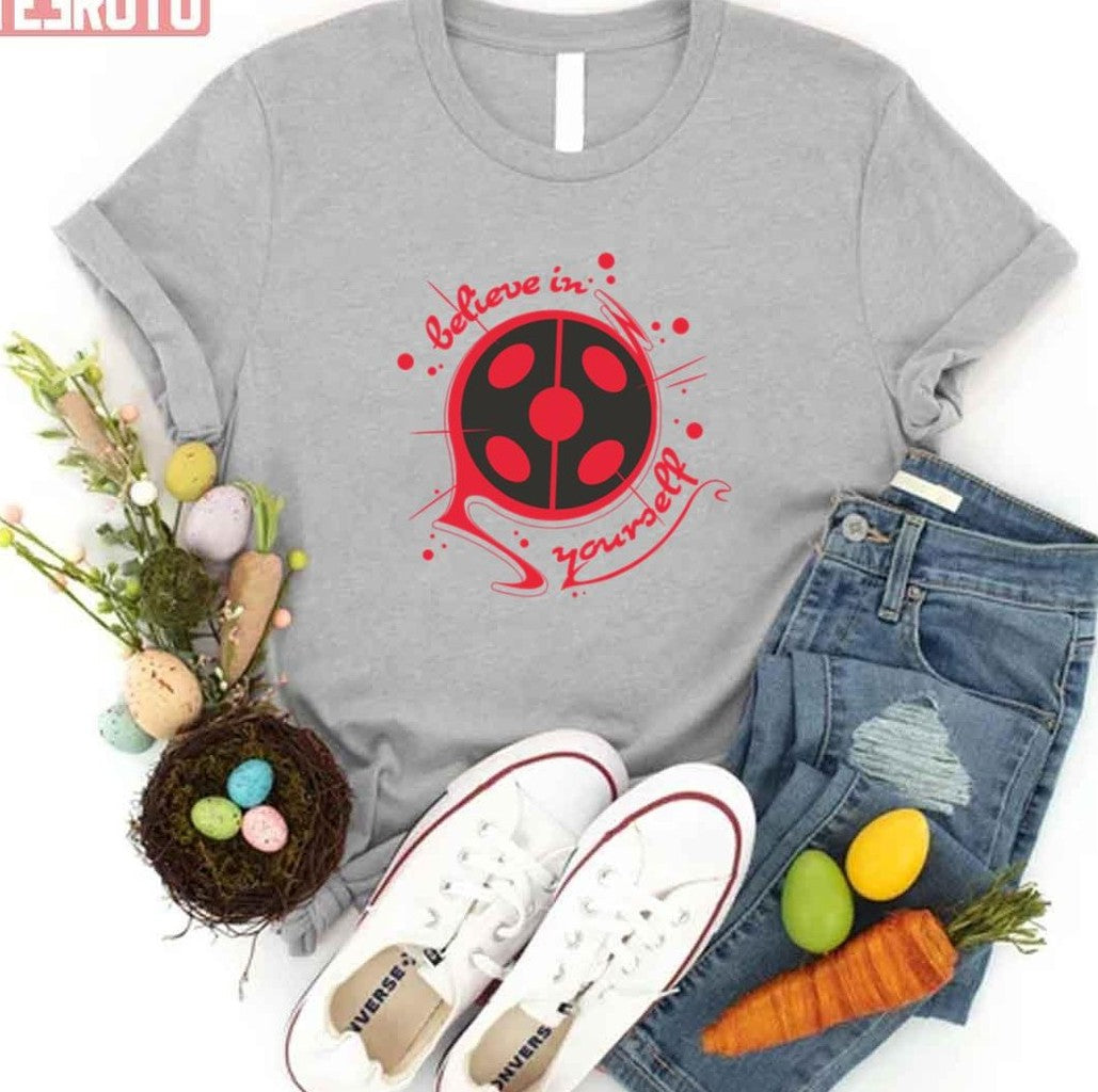 Believe In Yourself Miraculous Ladybug Unisex T-Shirt