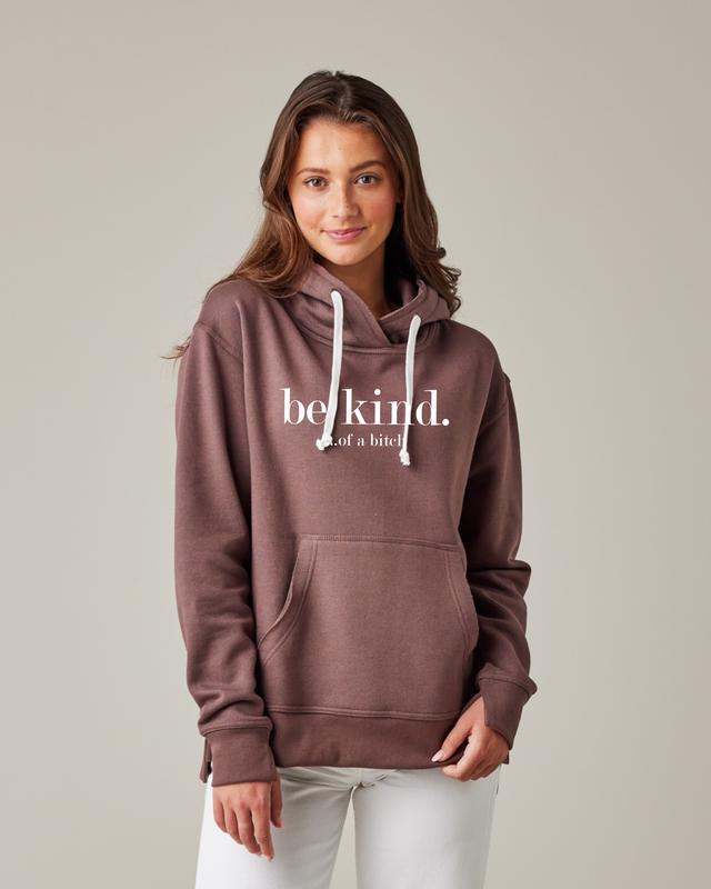 Be Kind... of a bich Hooded Ladies Sweatshirt Casual Clothes