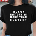 Black History Is More Than Slavery Unisex T-Shirt