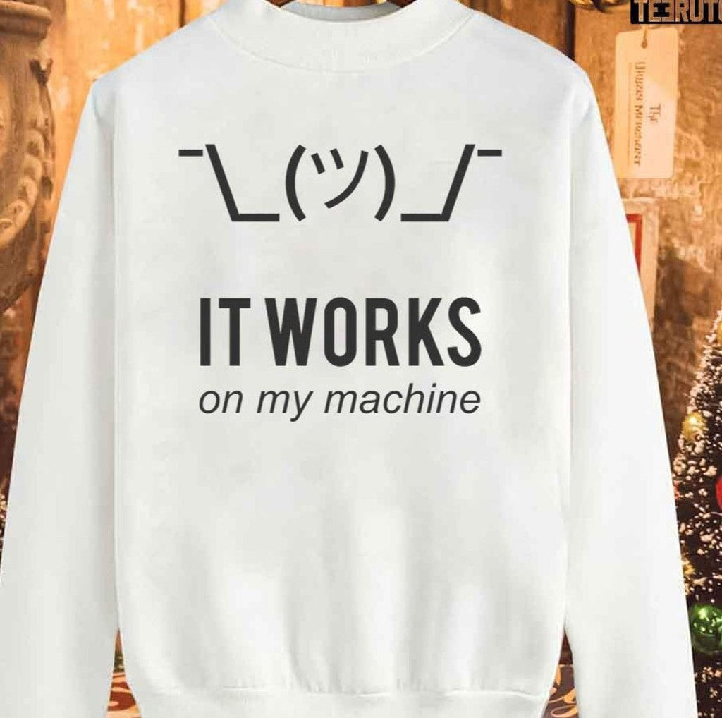 Shrug It Works On My Machine Funny Programmer Unisex Sweatshirt