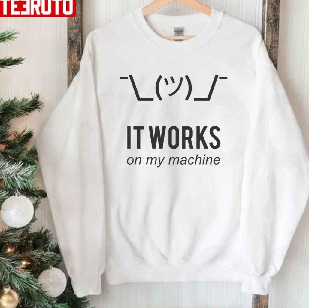 Shrug It Works On My Machine Funny Programmer Unisex Sweatshirt