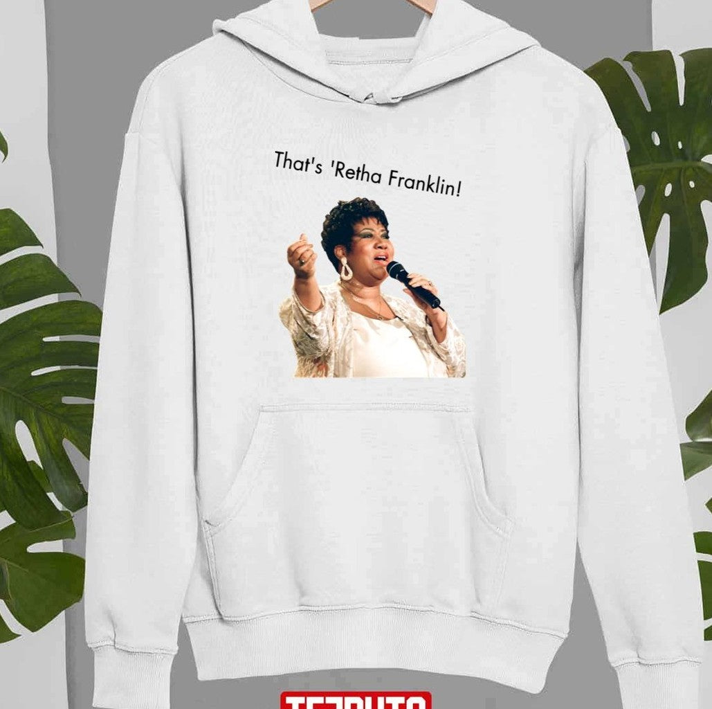 That's 'retha Franklin Hey Nineteen Steely Dan Unisex Sweatshirt
